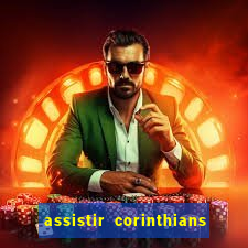 assistir corinthians ao vivo multicanais